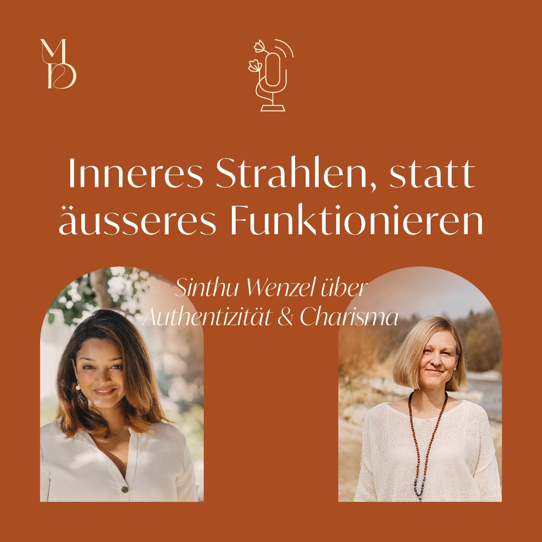 Inneres Strahlen, statt äusseres Funktionieren - Sinthu Wenzel über Authentizität & Charisma