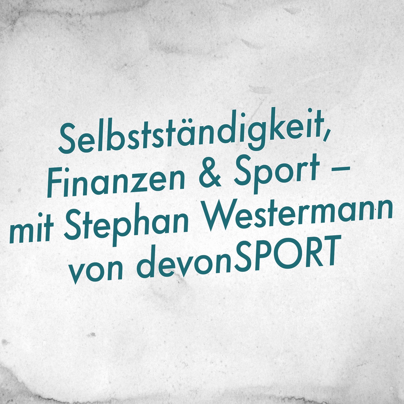 Selbstständigkeit, Finanzen & Sport – mit Stephan Westermann von devonSPORT