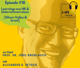 # 18 Learnings aus HR- & Unternehmerreisen  [Silicon Valley & Israel] mit Prof. Dr. Jörg Knoblauch