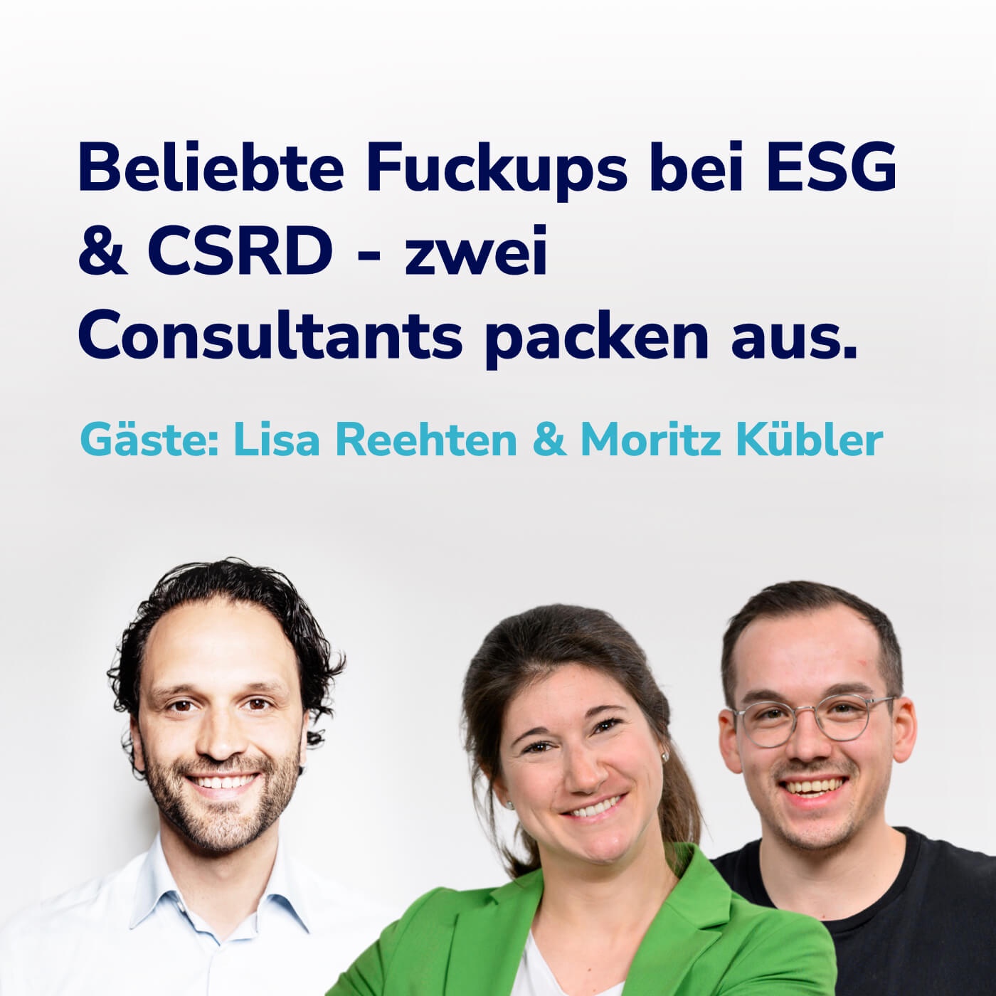 #22 CSRD & ESG-Reporting: Vermeide diese 'Fuckups' - zwei Consultants packen aus. I Mit Lisa Reehten und Moritz Kübler