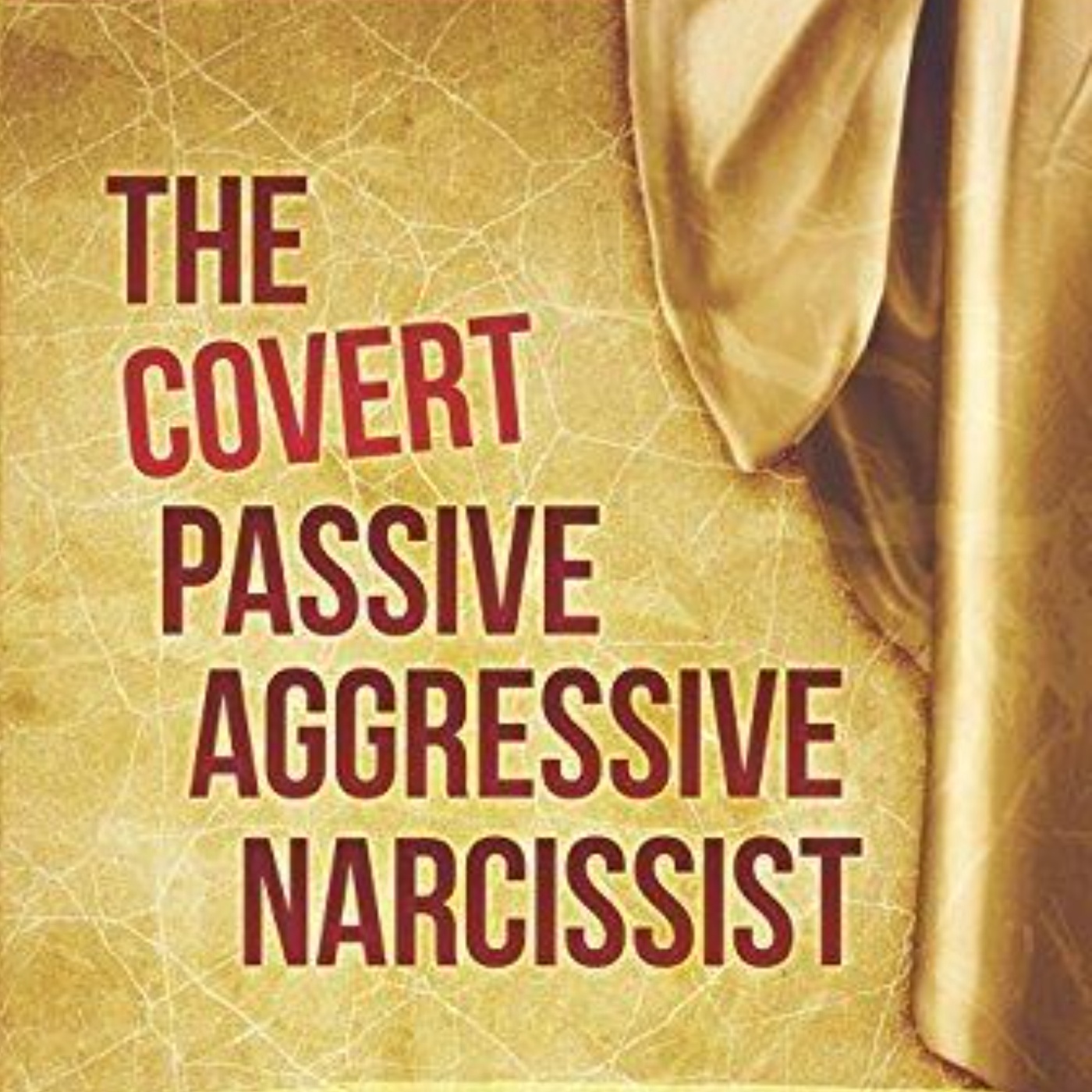 The Covert Passive Aggressive Narcissist: Audio Summary of Key Insights and Revelations