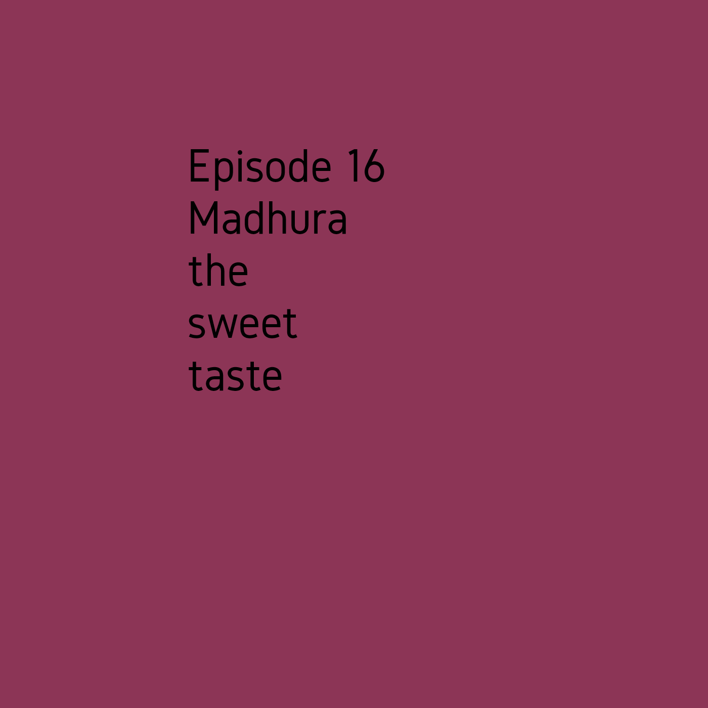 Episode 16 The sweet taste