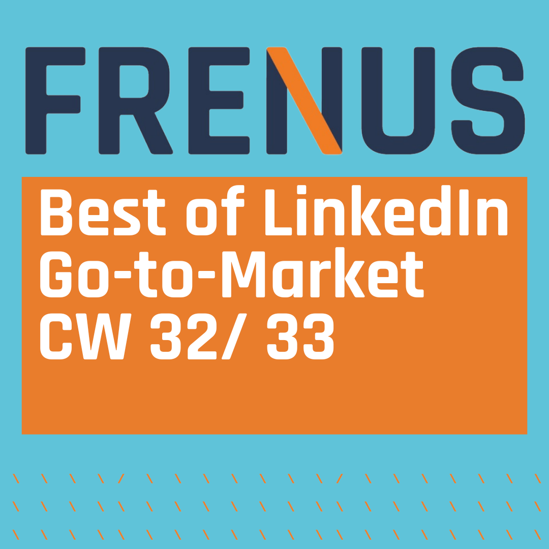 Best of LinkedIn: Go-to-Market CW 32/ 33