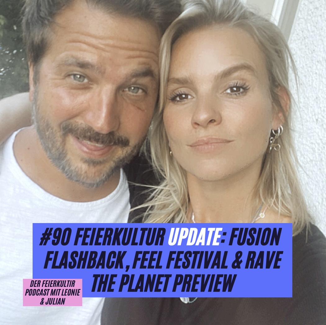 #90 - Feierkultur Update: Fusion Festival Bericht, Feel Festival, Rave The Planet