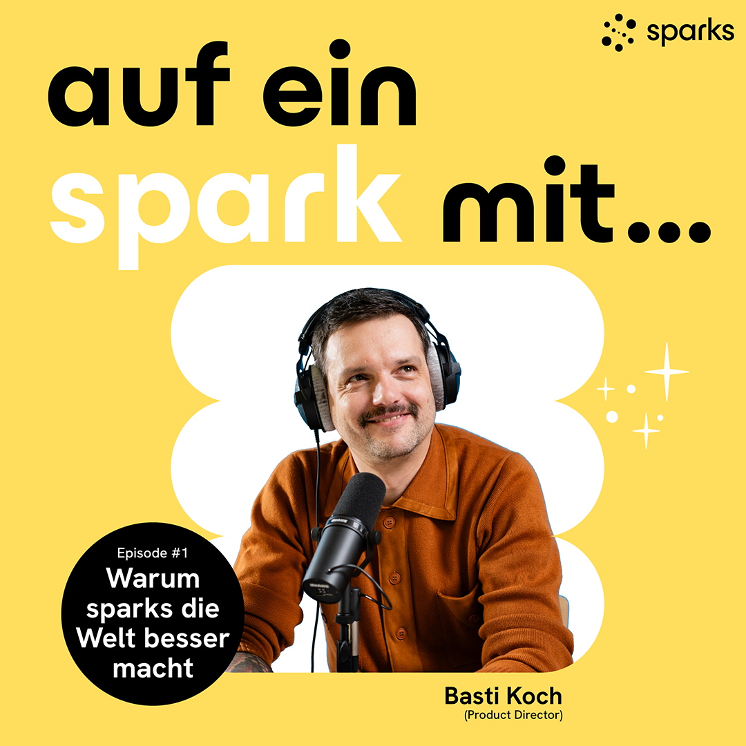 #1 Basti Koch - Warum sparks die Welt besser macht