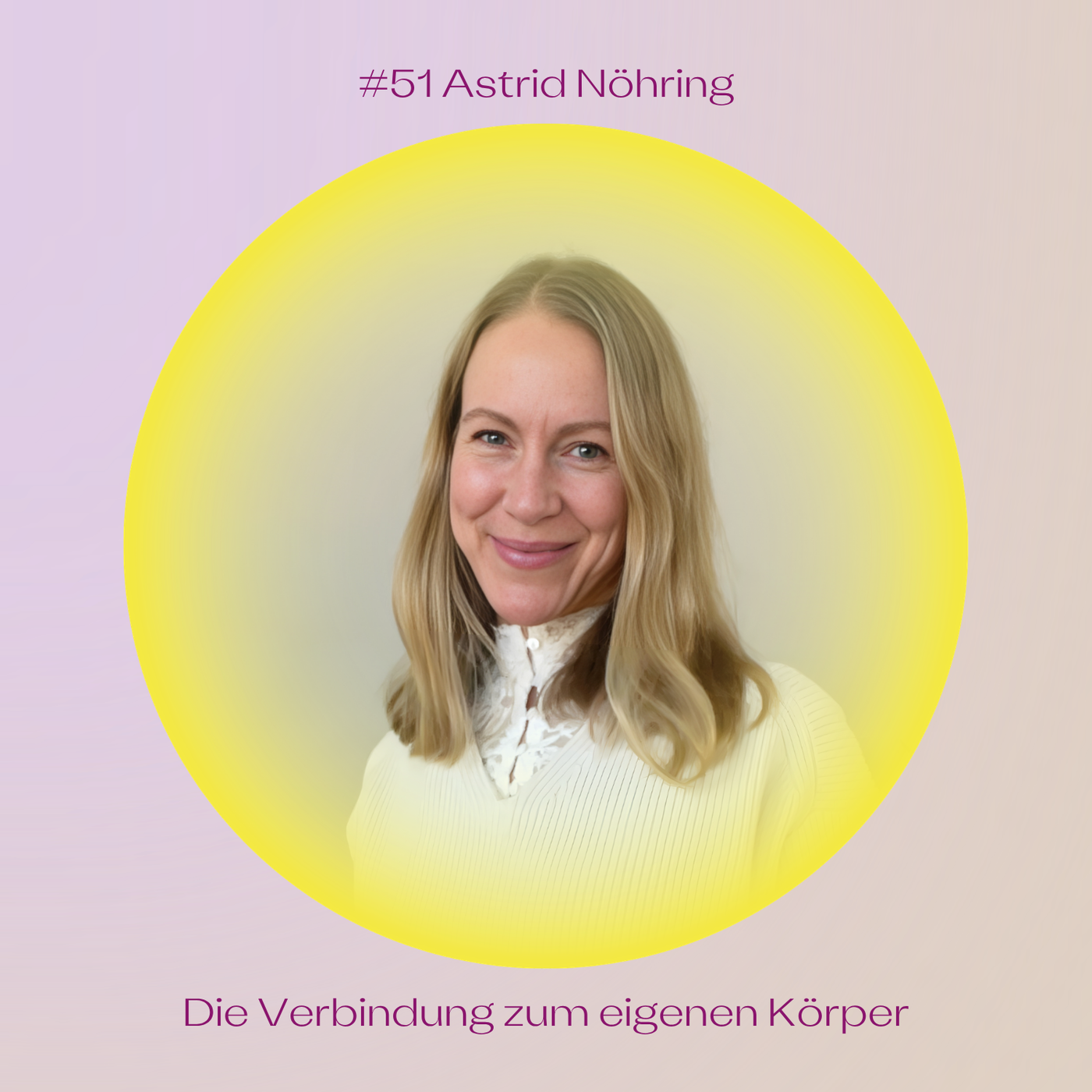 #51 Die Verbindung zum eigenen Körper mit Astrid Nöhring