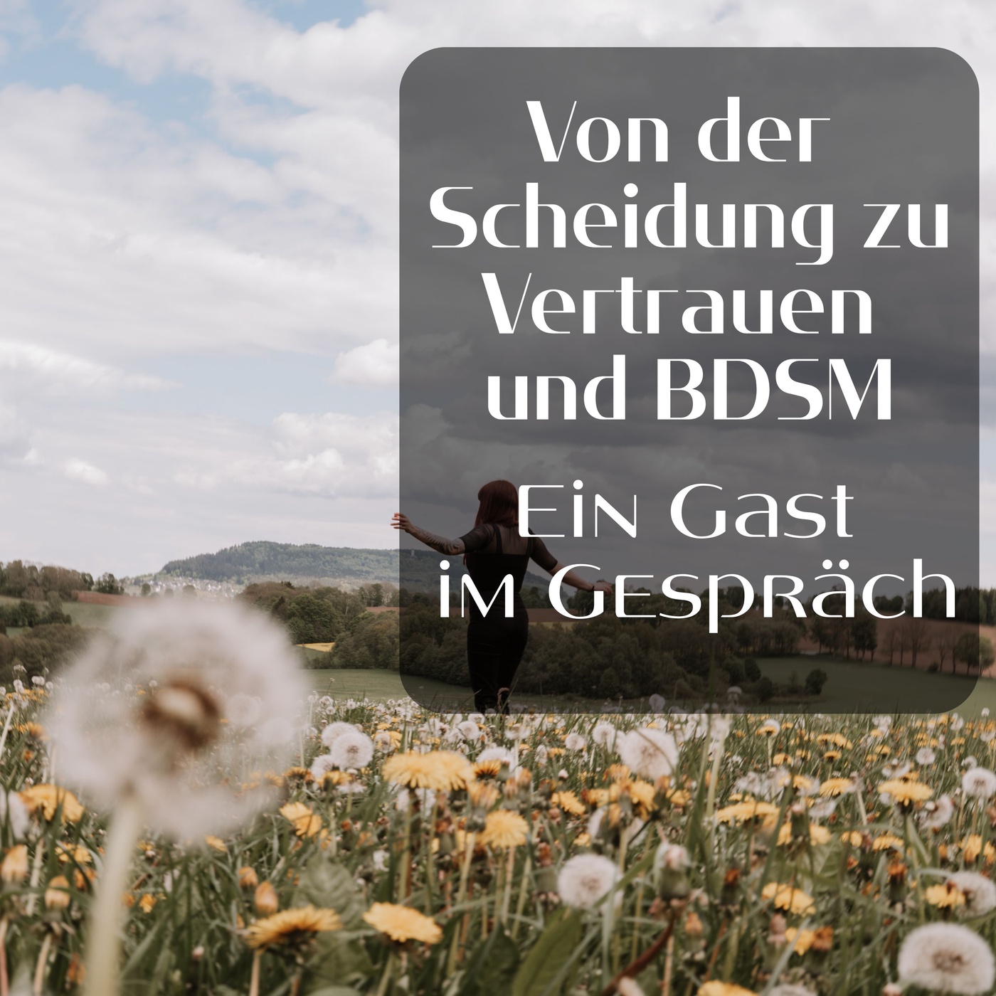 Von der Scheidung zu Vertrauen und BDSM: Ein Gast im Gespräch