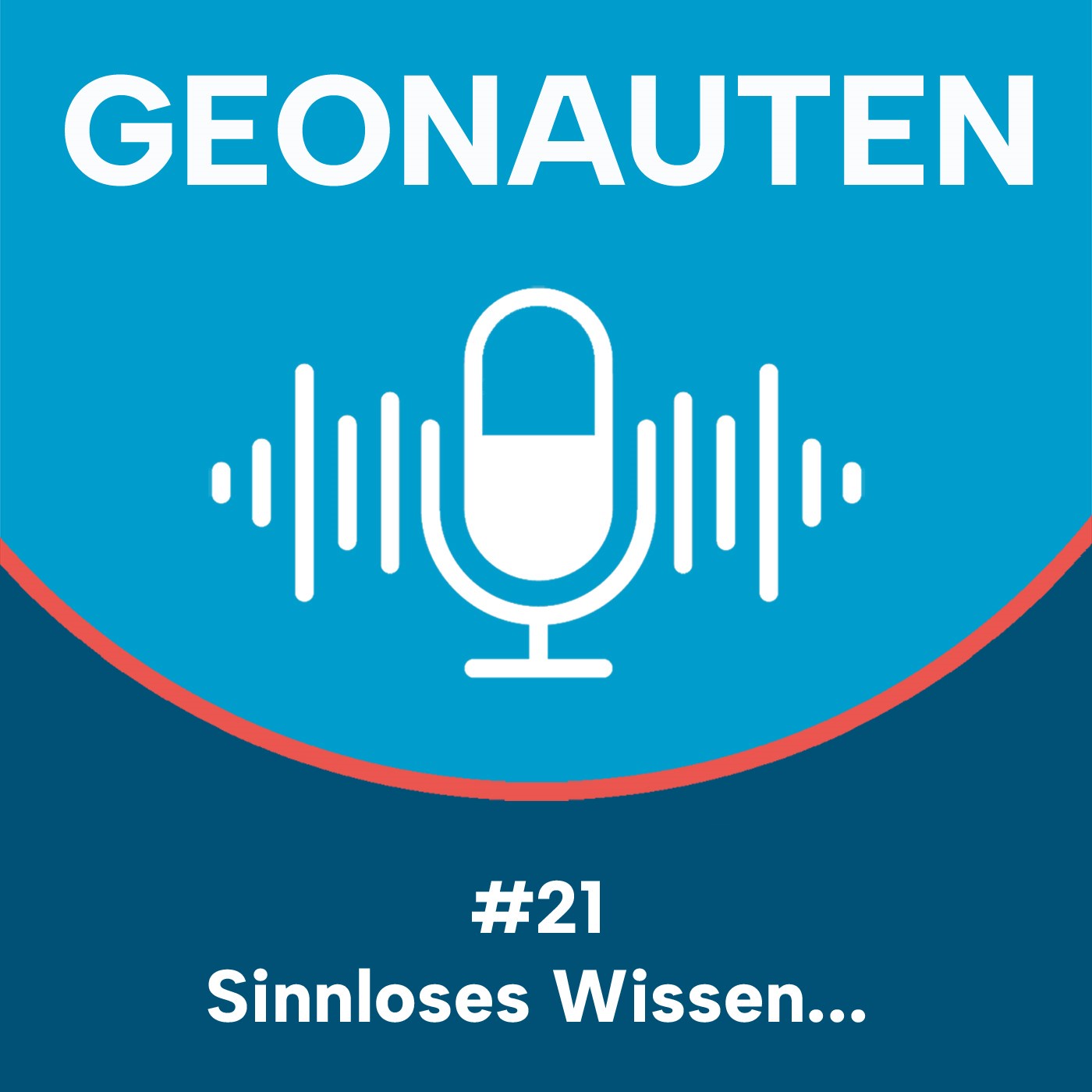 Geonauten #21 - Sinnloses Wissen...?