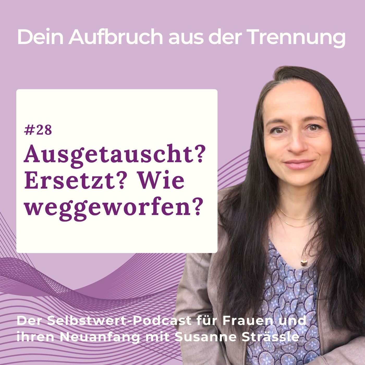 #28 Ausgetauscht? Ersetzt? Wie weggeworfen?