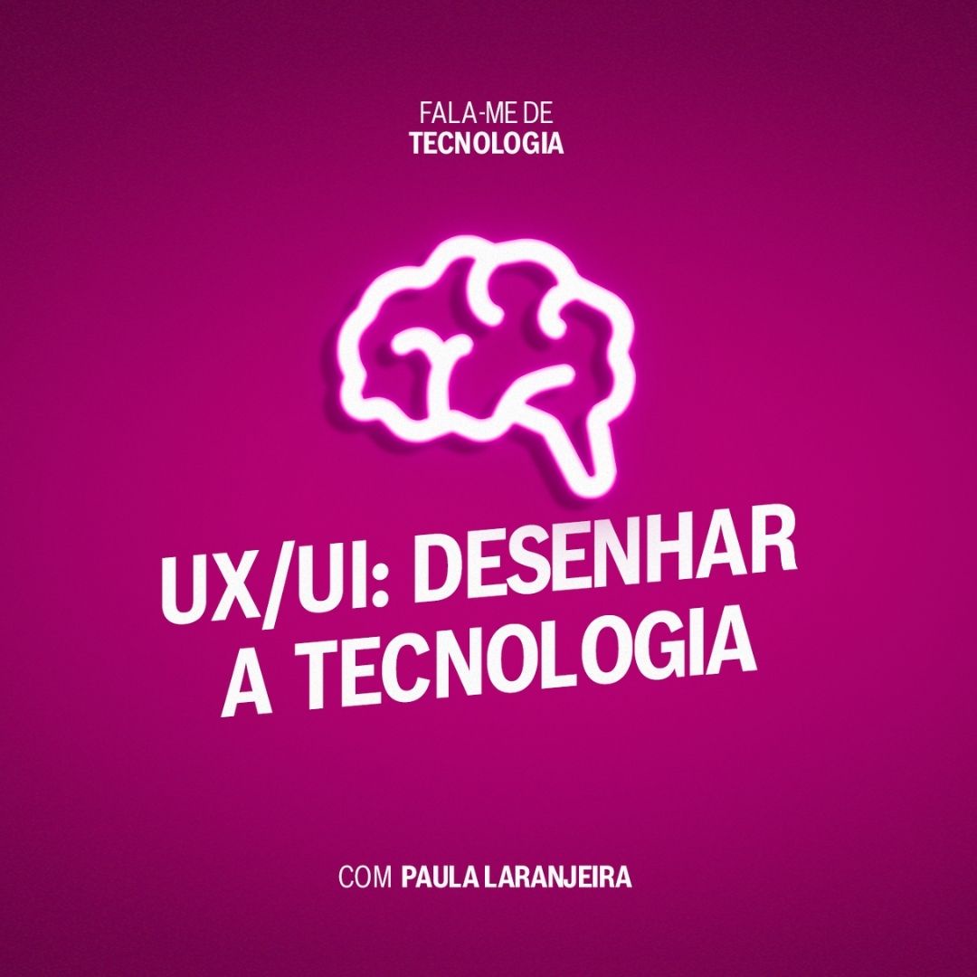 UX/UI: Desenhar a Tecnologia