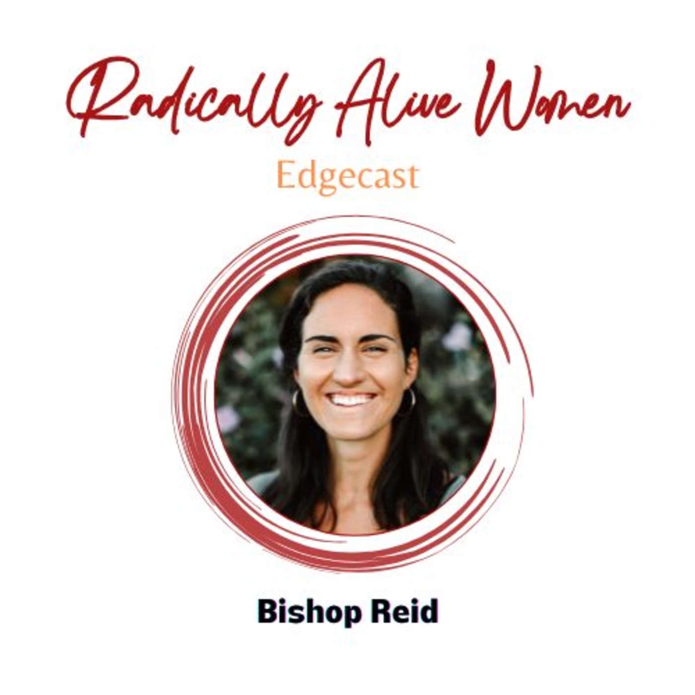 Reclaiming Aliveness Through Transforming Self-Doubt and Redefining Selfishness: Bishop Reid. With Julia Neumann