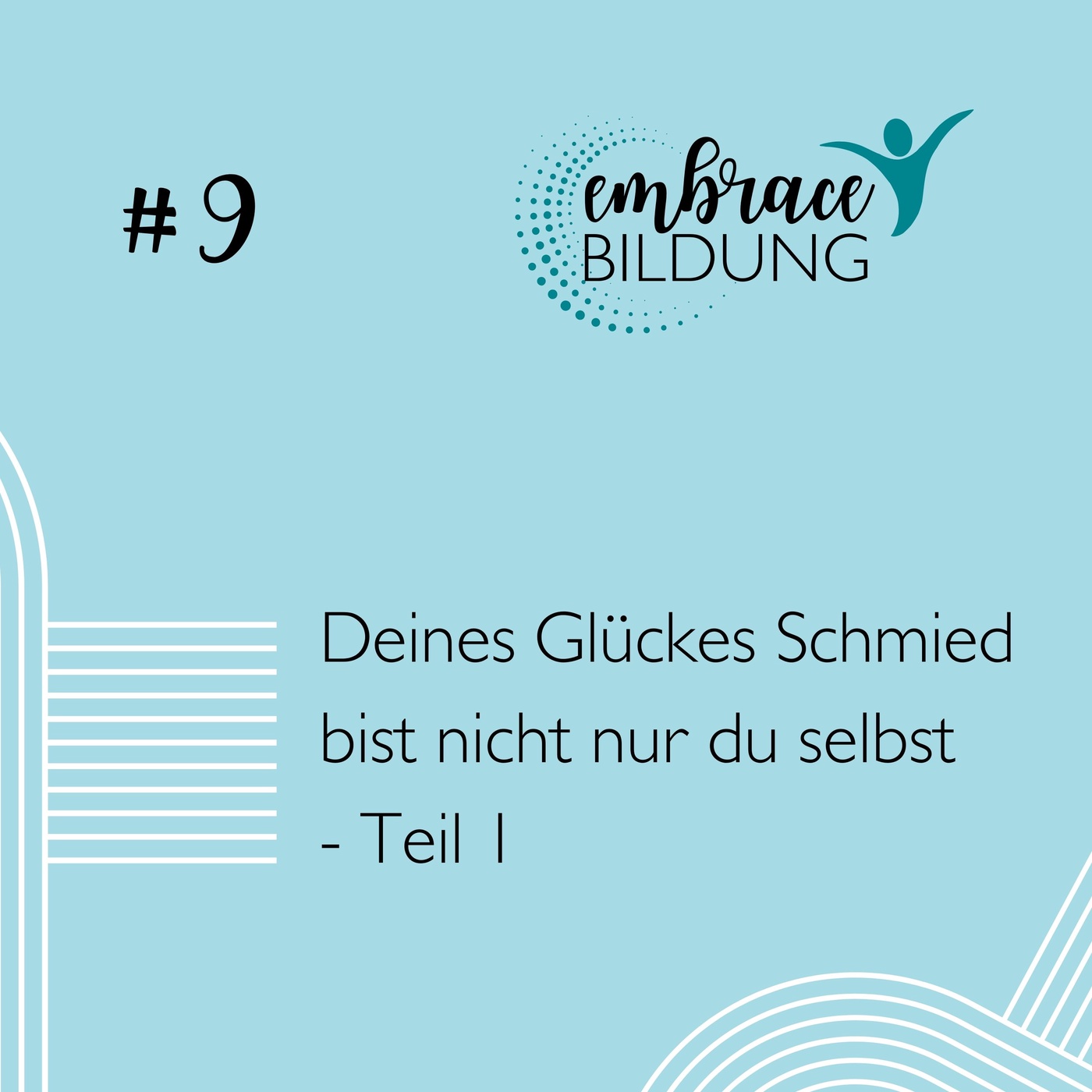 #09 | Deines Glückes Schmied bist nicht nur du selbst  - Teil 1