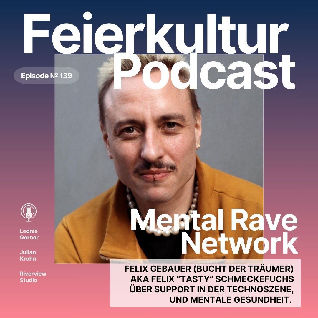 #139: Mental Rave Network - Felix Gebauer (Bucht Der Träumer): Wie die Szene sich selbst supportet