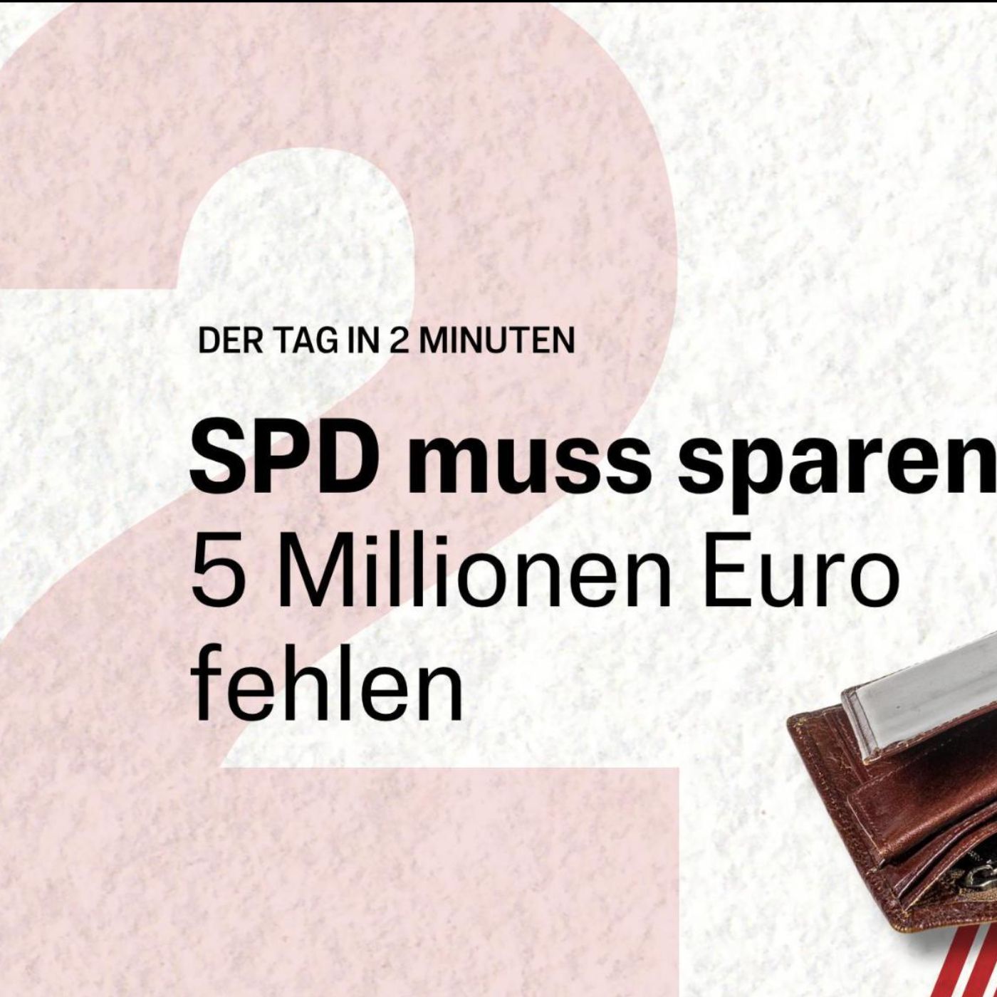 Finanzierungsprobleme: SPD baut Stellen ab und kündigt Betriebsvereinbarungen | Der Tag in 2 Minuten