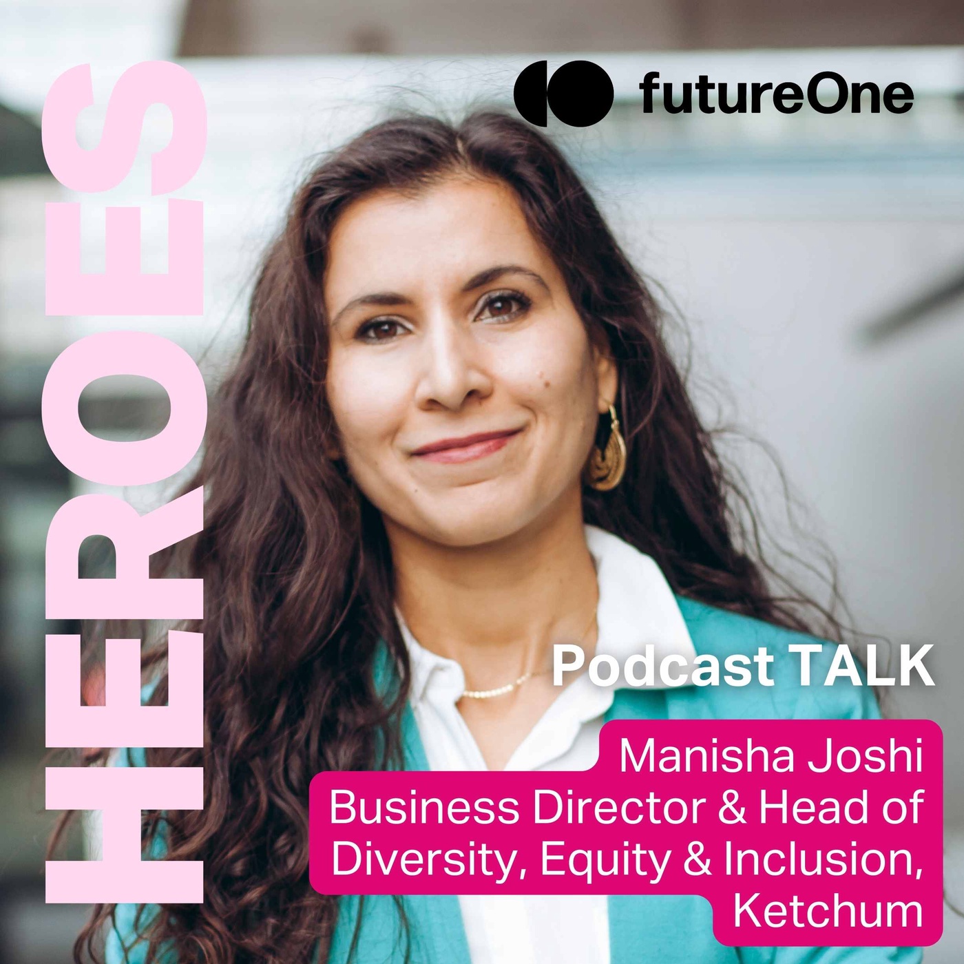 #112 TALK: Manisha Joshi - Business Director und Head of Diversity, Equity & Inclusion, Ketchum