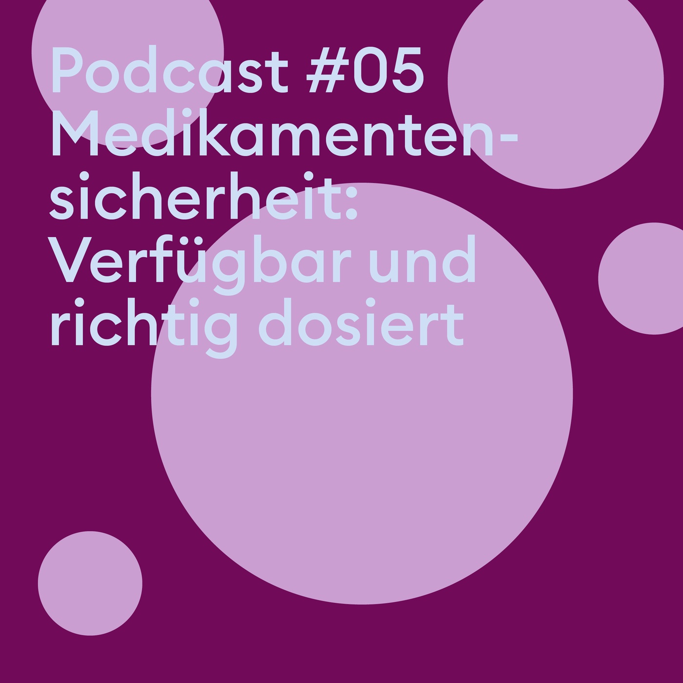 #05 Medikamentensicherheit: Verfügbar und richtig dosiert
