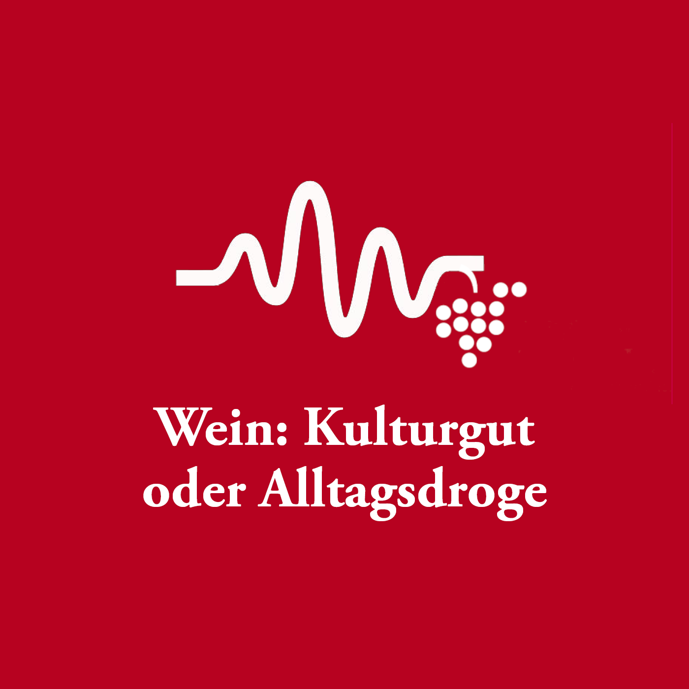 Wein: Kulturgut oder Alltagsdroge