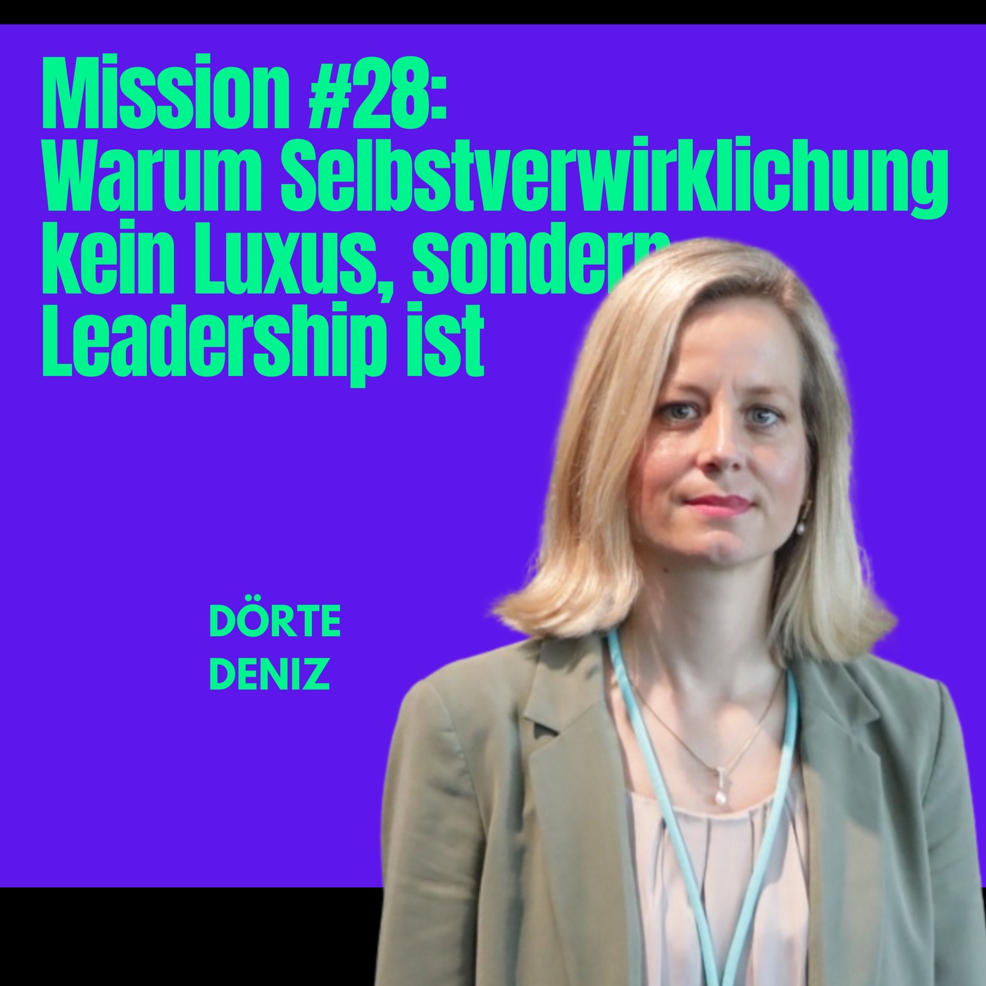 Mission #28: Warum Selbstverwirklichung kein Luxus, sondern Leadership ist