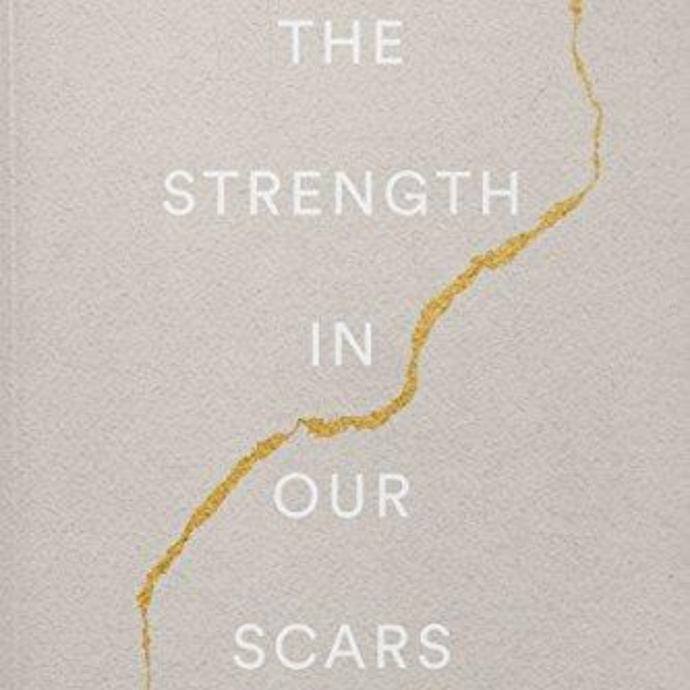 The Strength In Our Scars: A Journey of Resilience