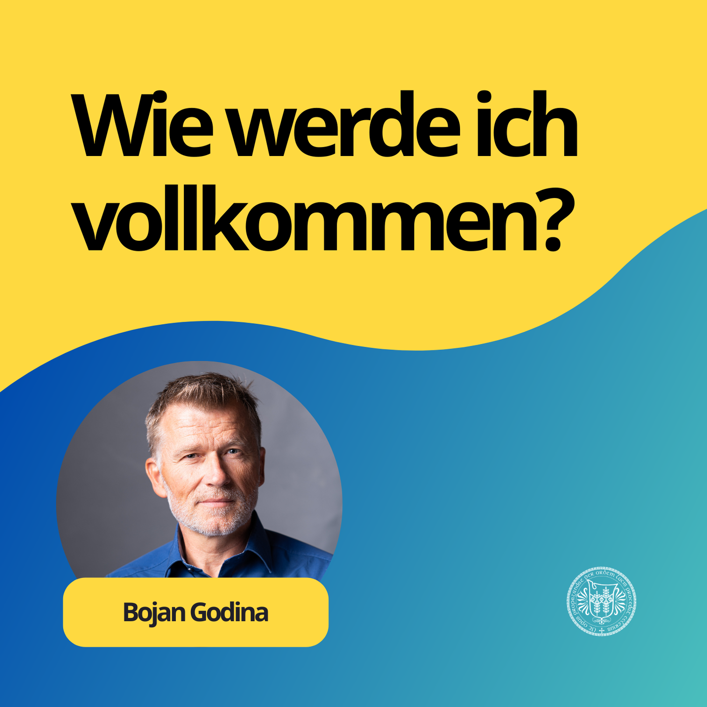 B. Godina: Wie werde ich vollkommen?