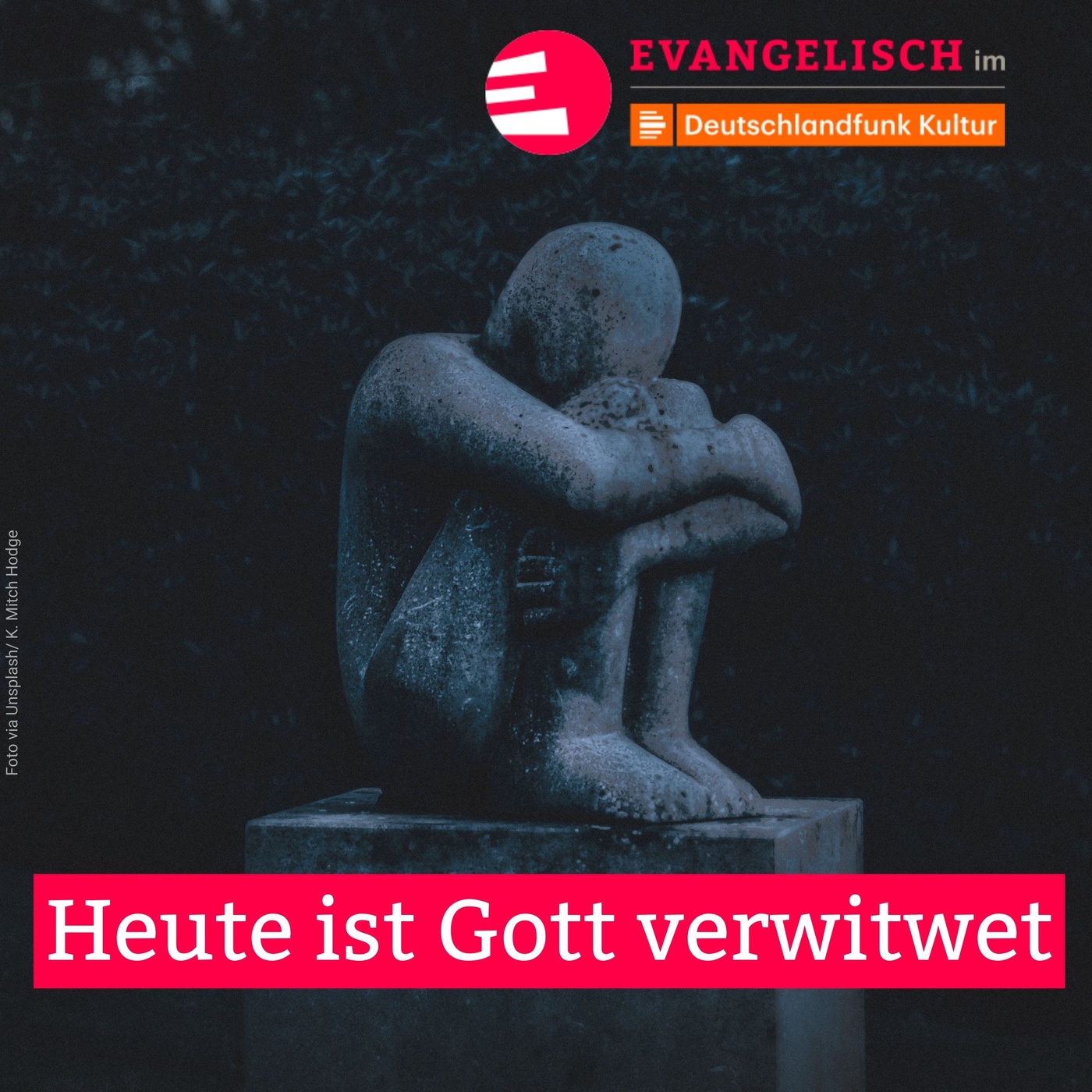 Heute ist Gott verwitwet