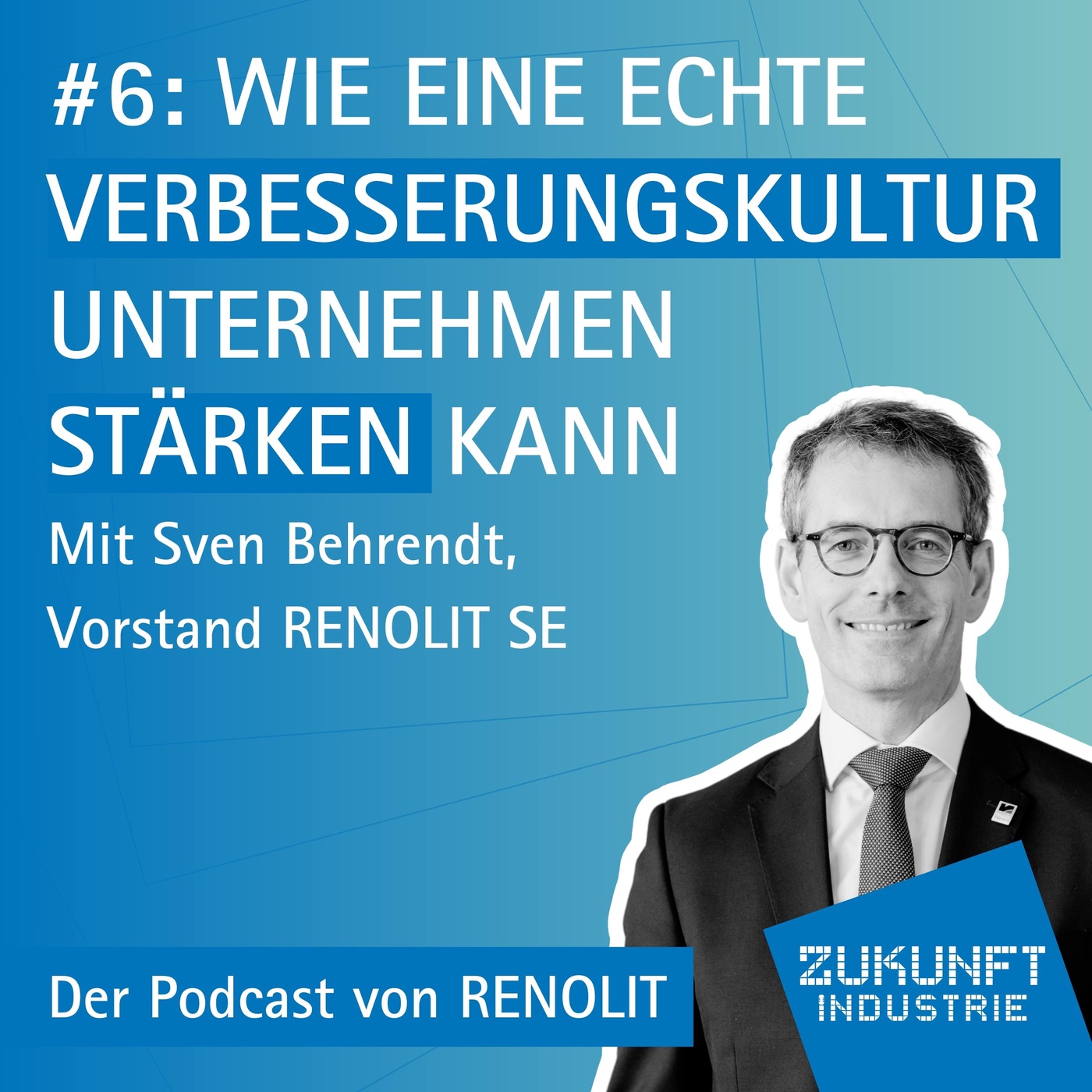 6 - Wie eine echte Verbesserungskultur Unternehmen stärken kann - Mit Sven Behrendt, Vorstand RENOLIT