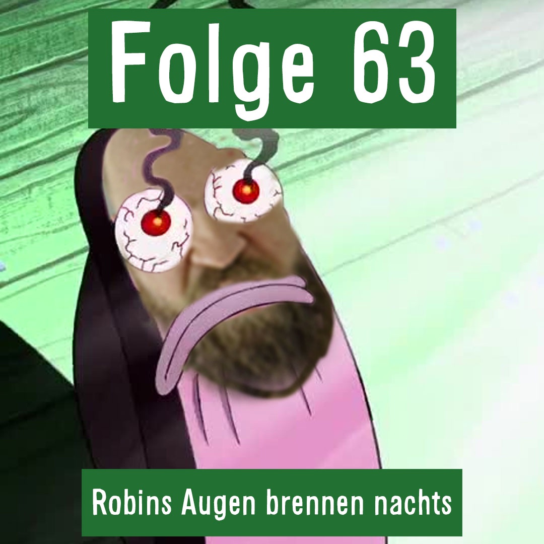 Folge 63: Robins Augen brennen nachts