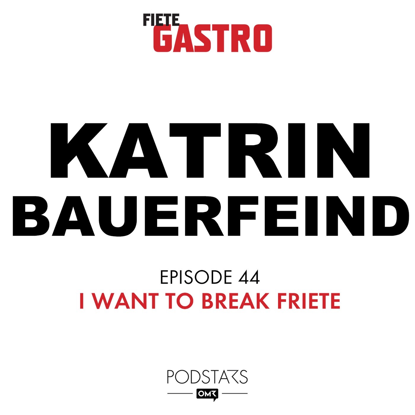 #44 I want to break friete - mit Katrin Bauerfeind