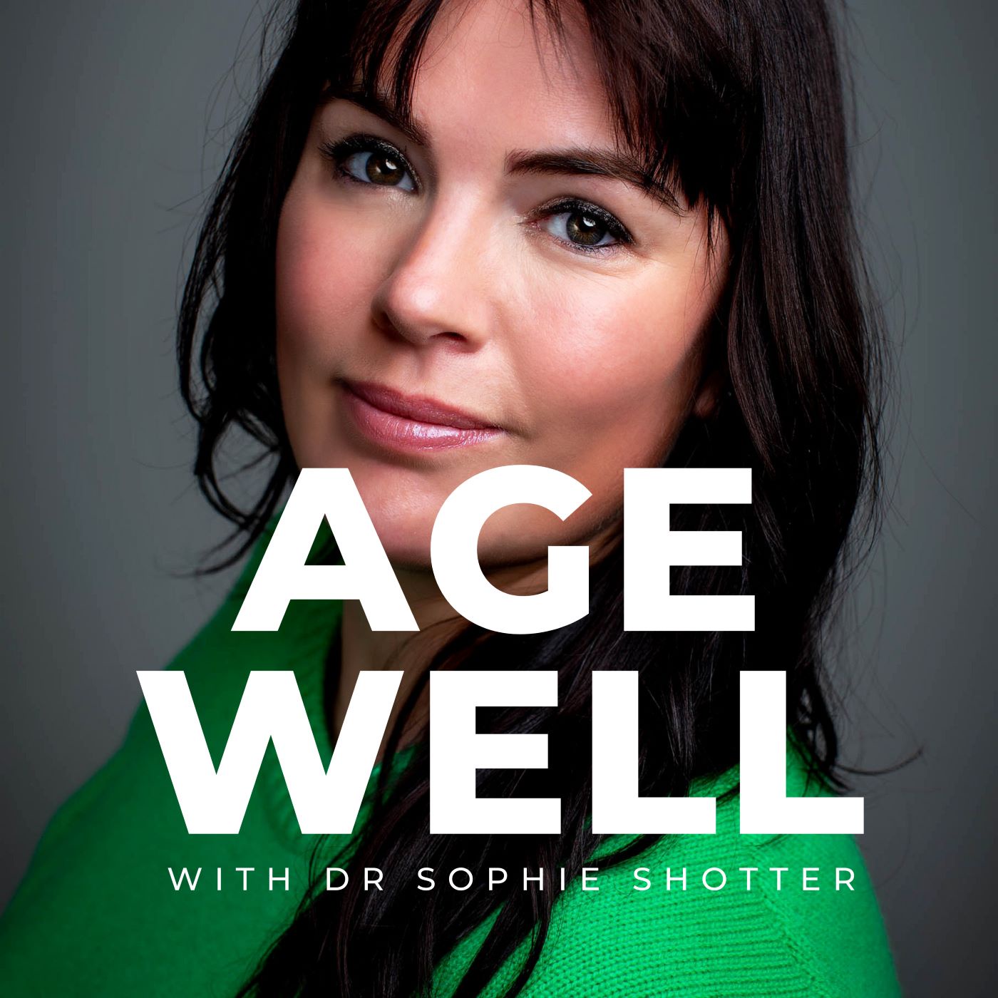 Age Well with Dr Sophie Shotter: NOW LIVE!