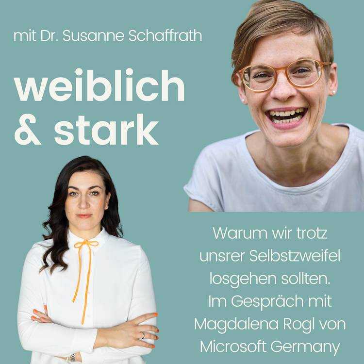 #024 Warum wir trotz unsrer Selbstzweifel losgehen sollten. Im Gespräch mit Magdalena Rogl von Microsoft Germany
