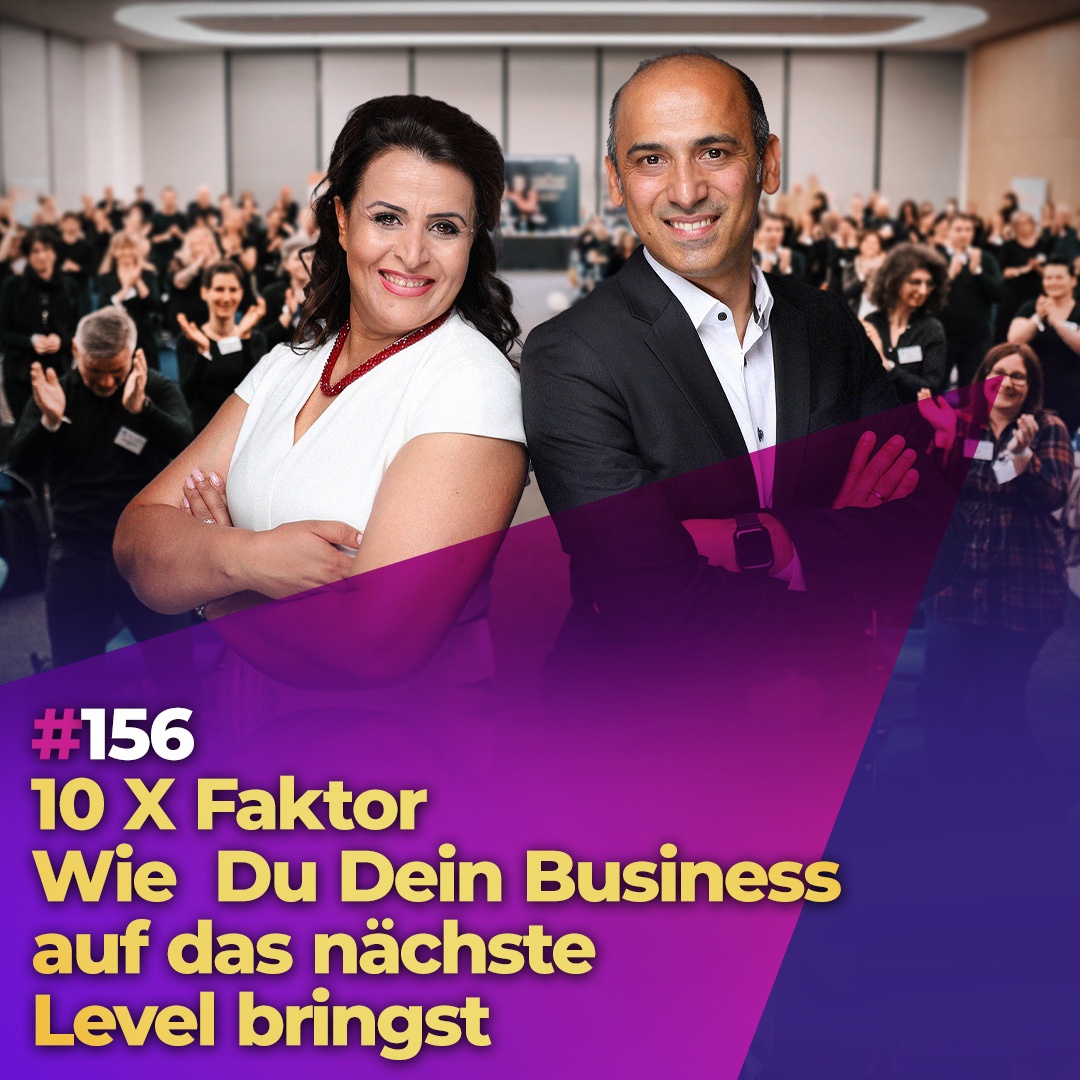 #156 - Der 10 X Faktor - Bringe dein Business auf das nächste Level