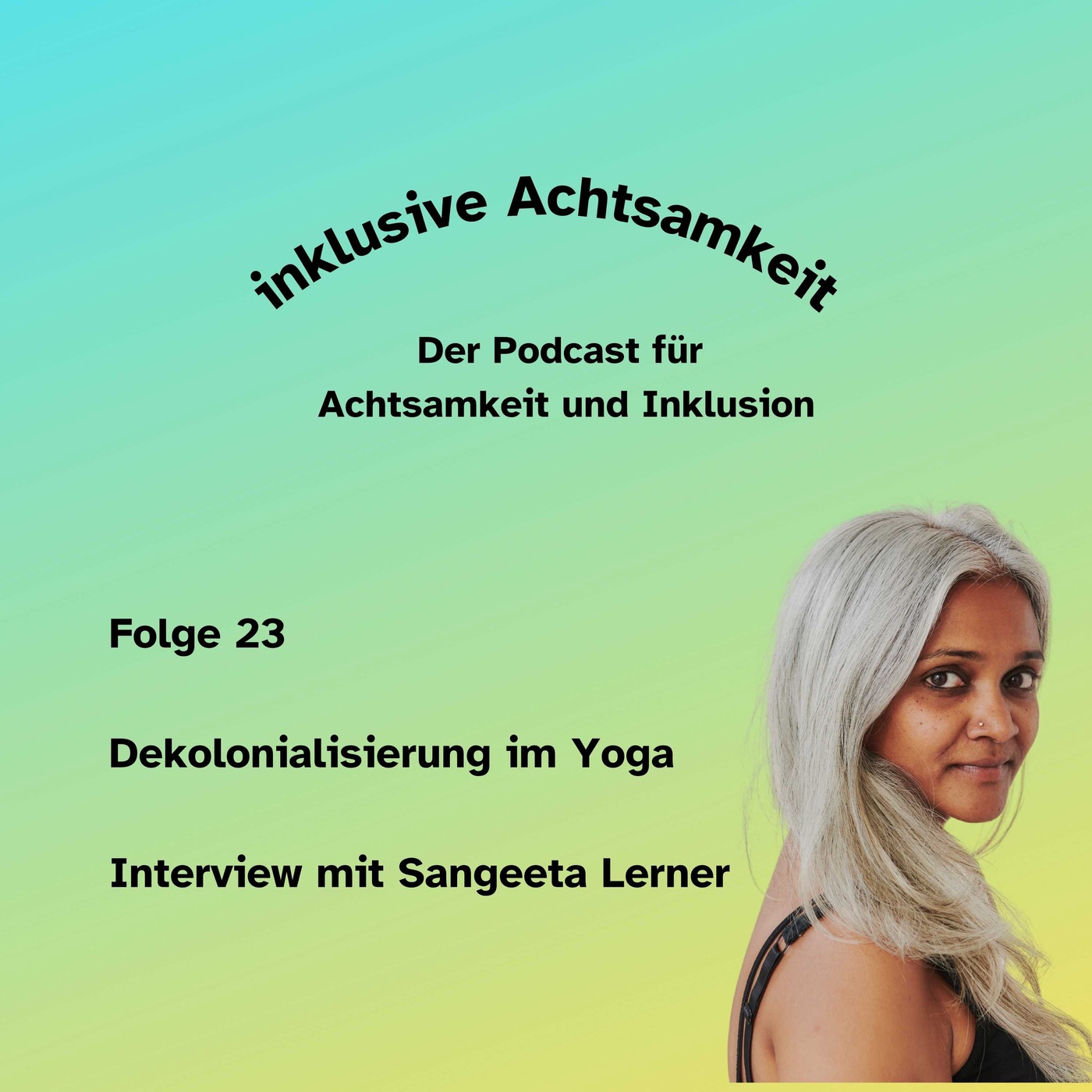 23 - Dekolonialisierung im Yoga - Interview mit Sangeeta Lerner