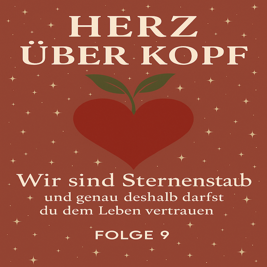 Wir alle sind aus Sternenstaub – und genau deshalb darfst Du dem Leben vertrauen