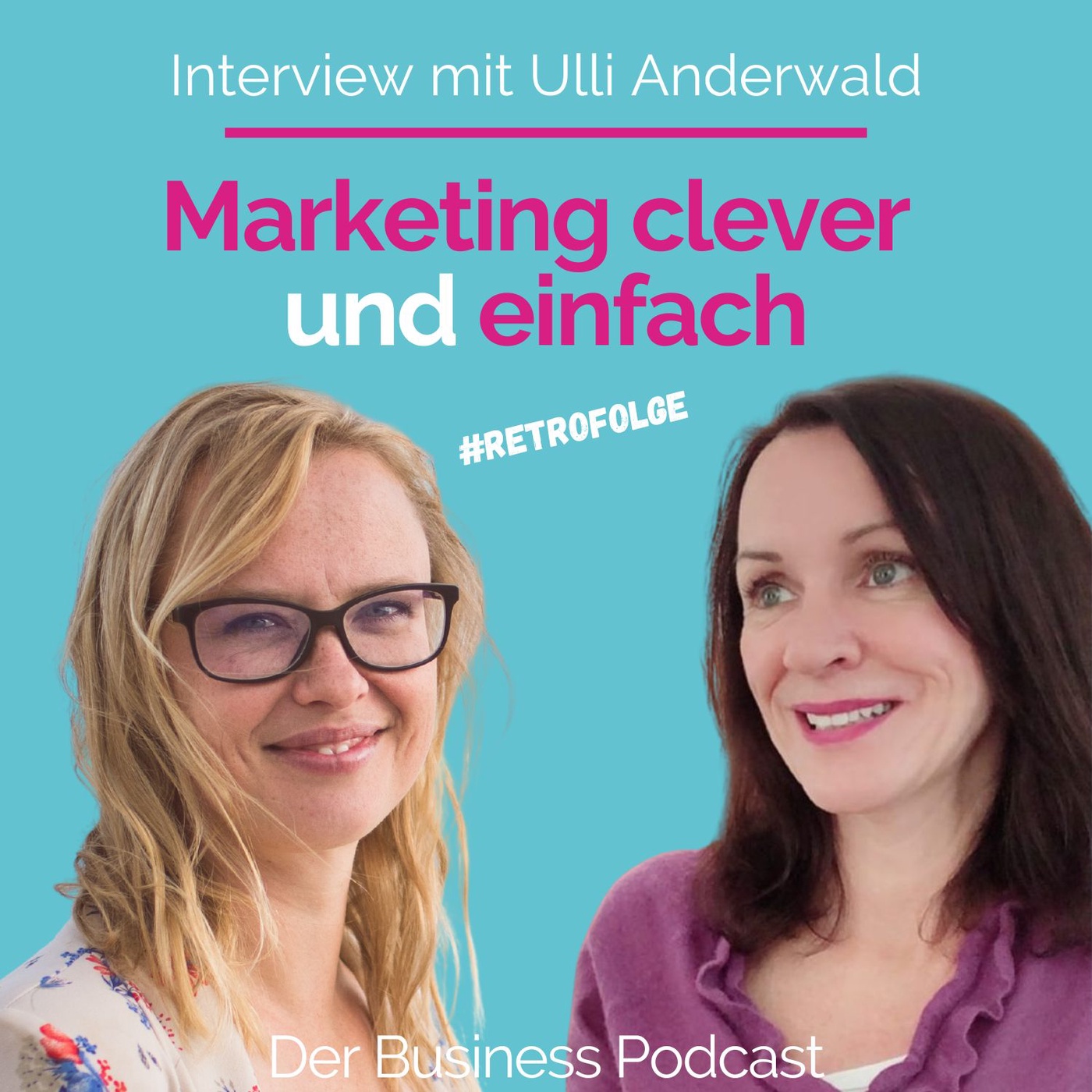 #258 - Warum Marketing auch einfach und clever geht - Interview mit Ulli Anderwald