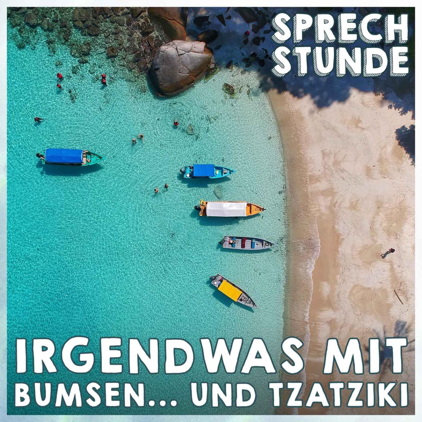 Irgendwas mit Bumsen... und Tzatziki!