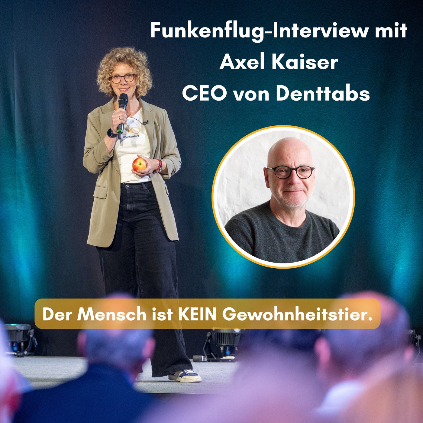 Der Mensch ist KEIN Gewohnheitstier: Axel Kaiser, CEO von Denttabs im Funkenflug-Interview