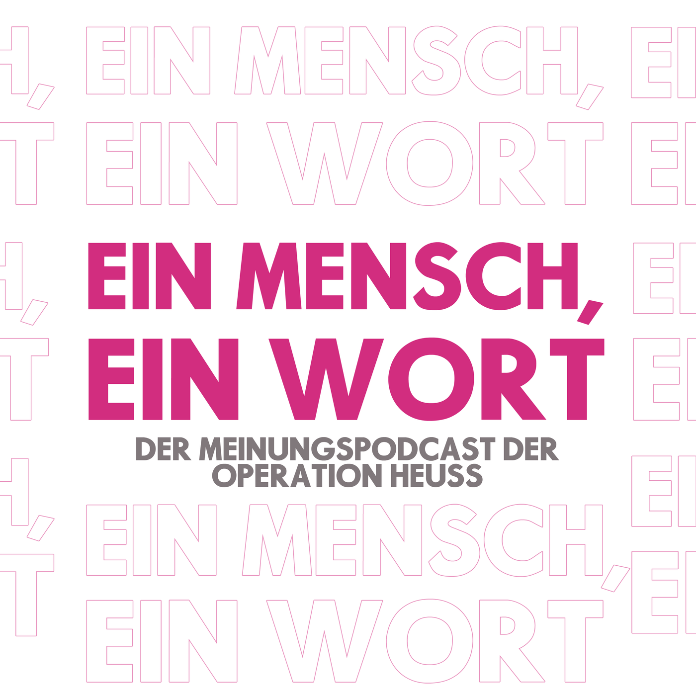 Ein Mensch, ein Wort - der Meinungspodcast der #OperationHeuss