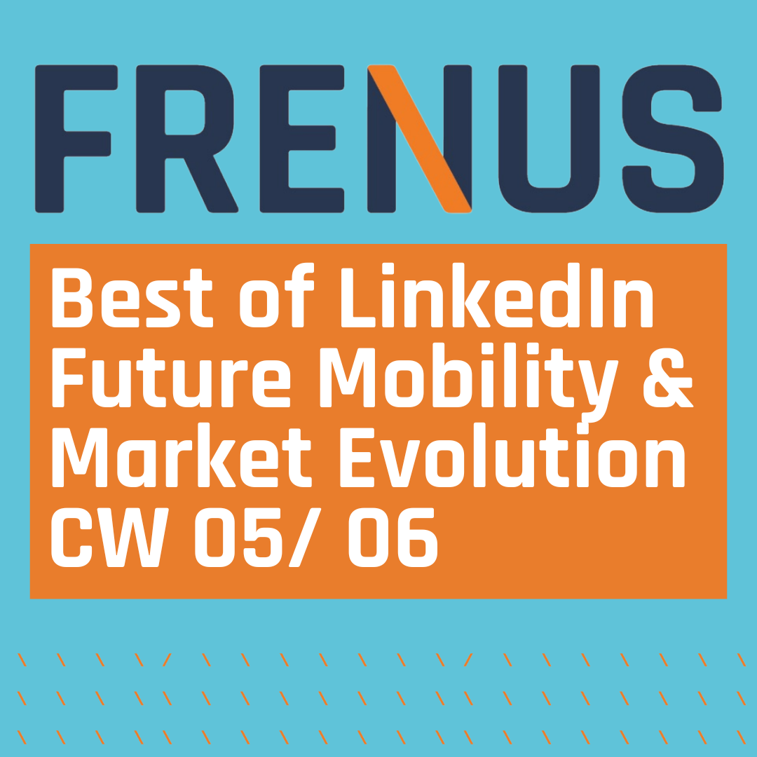 Best of LinkedIn: Future Mobility & Market Evolution CW 05/ 06