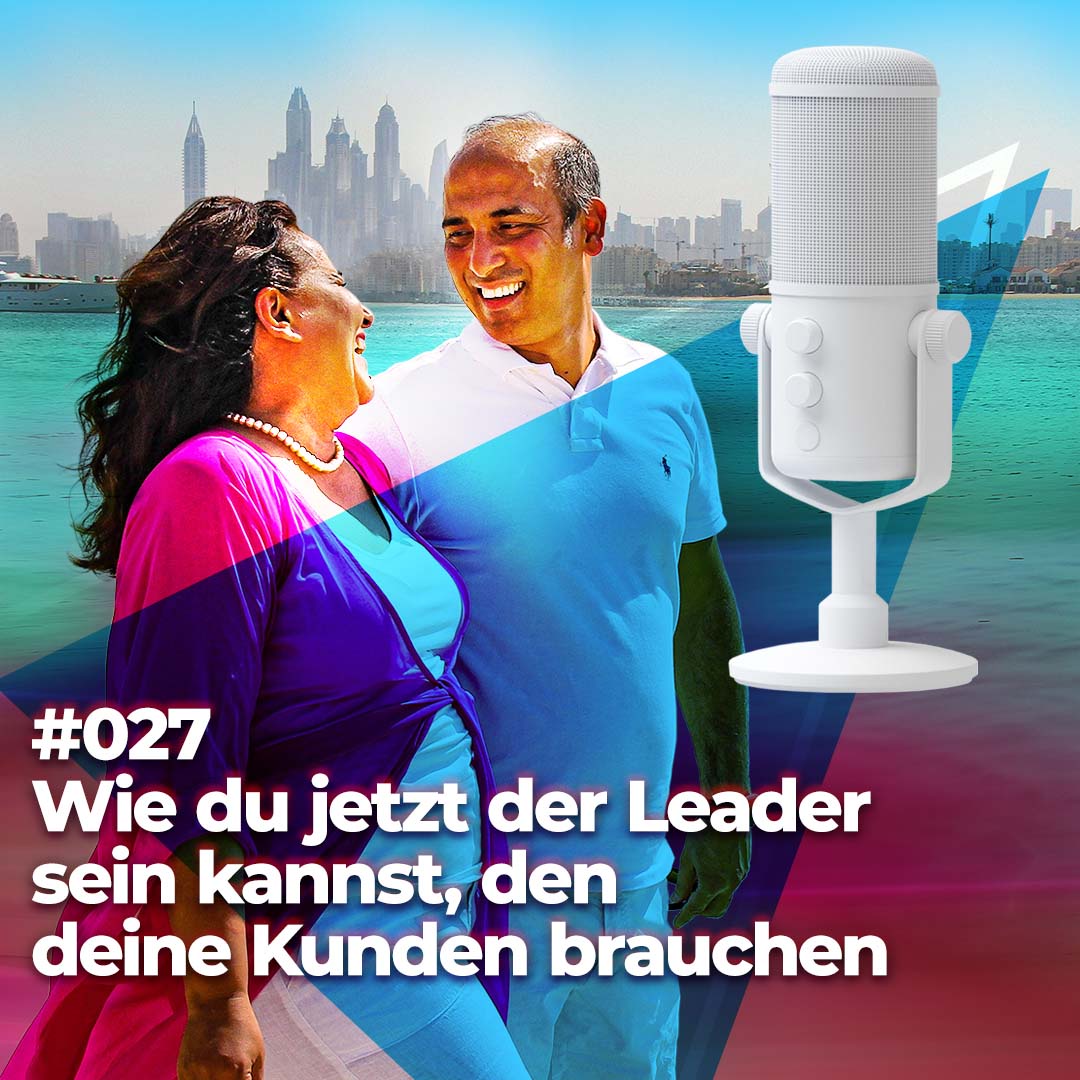 #027 - Wie du jetzt der Leader sein kannst, den deine Kunden brauchen