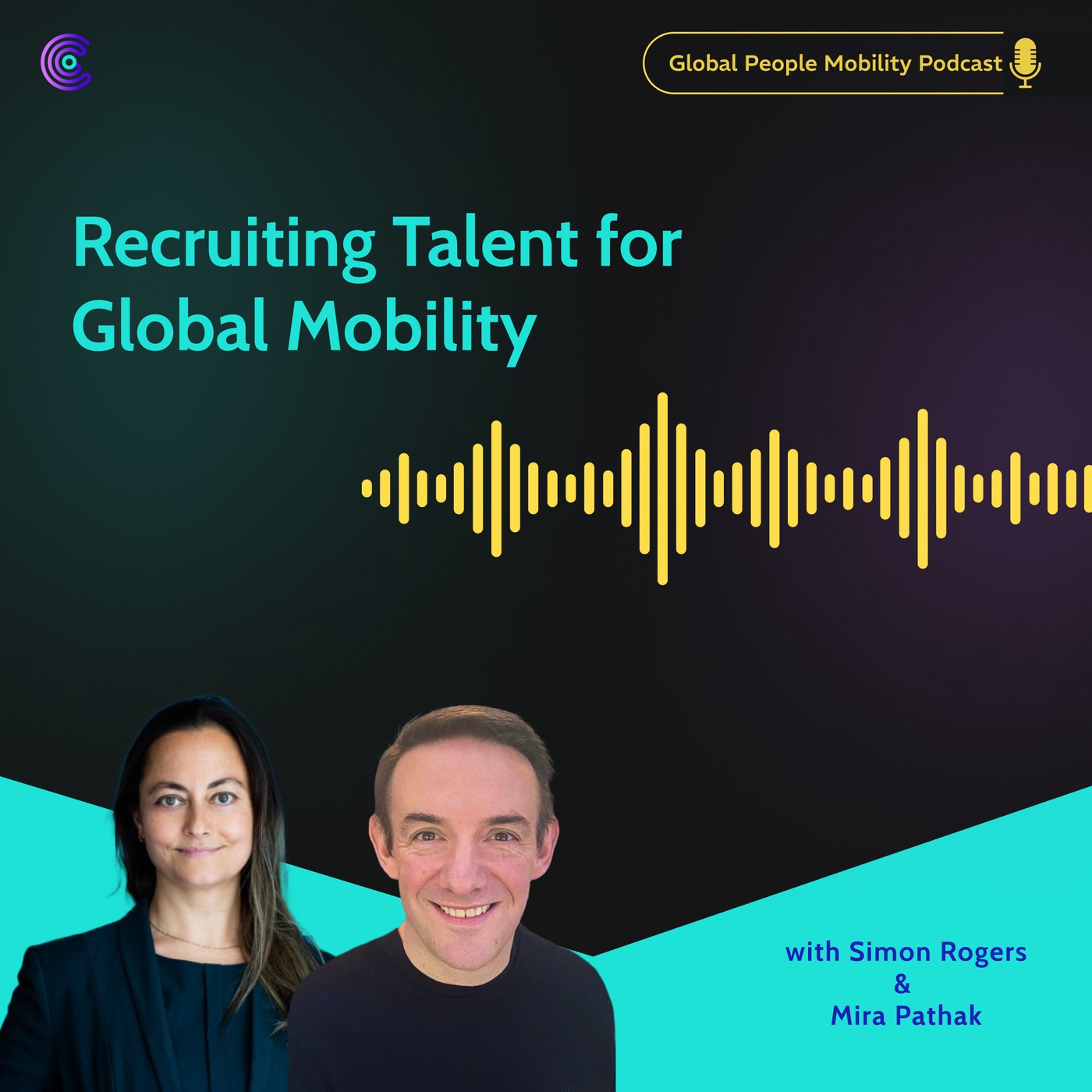 Ep.18: Recruiting Talent for Global Mobility with Simon Rogers and Mira Pathak