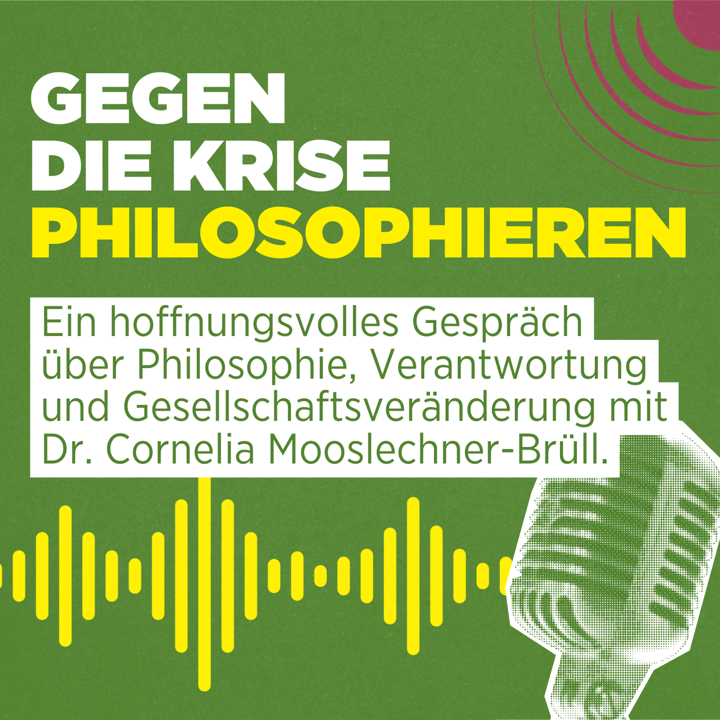 Gegen die Krise philosophieren! Ein hoffnungsvolles Gespräch mit Philosophin Dr. Cornelia Mooslechner-Brüll
