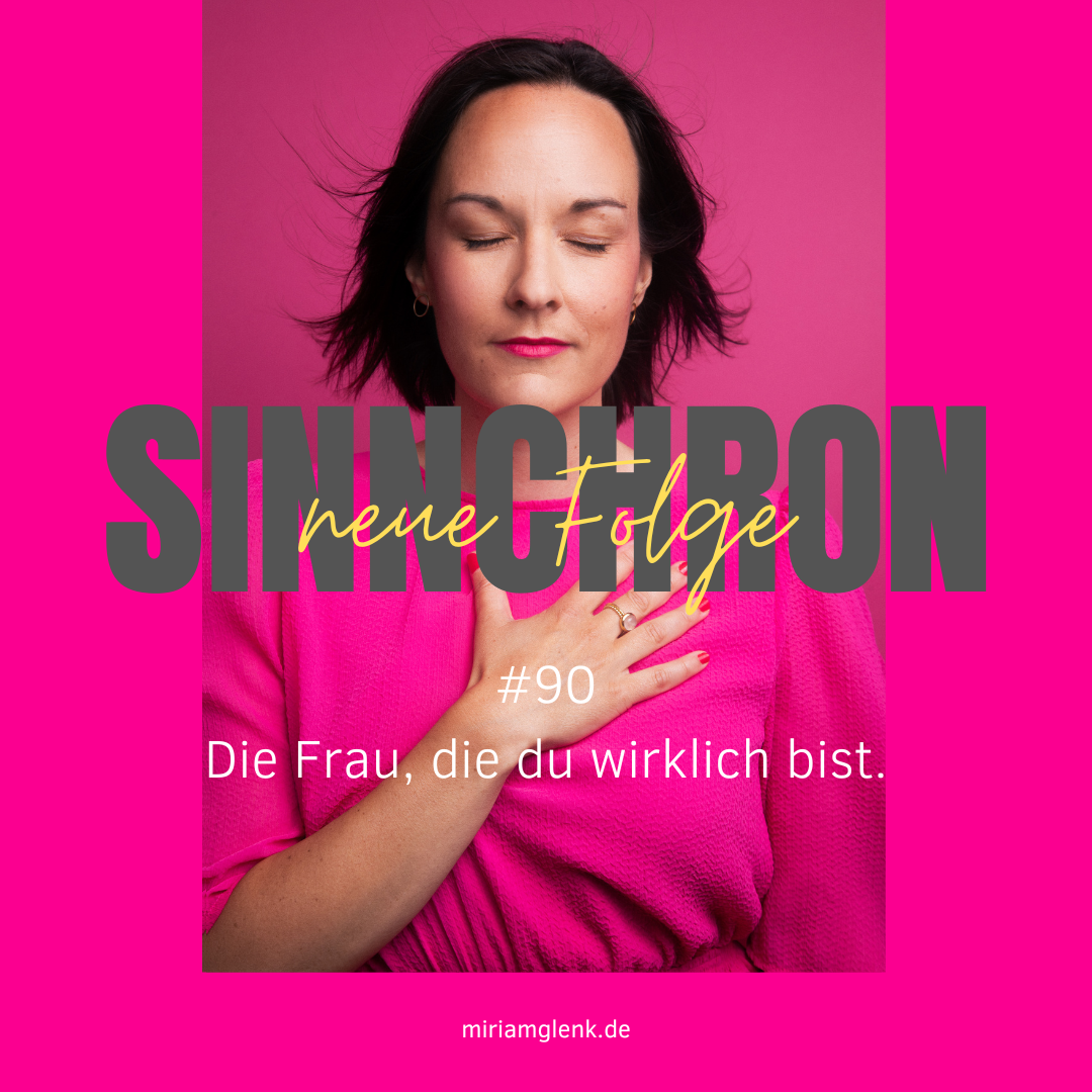 #90 Die Frau, die du wirklich bist.