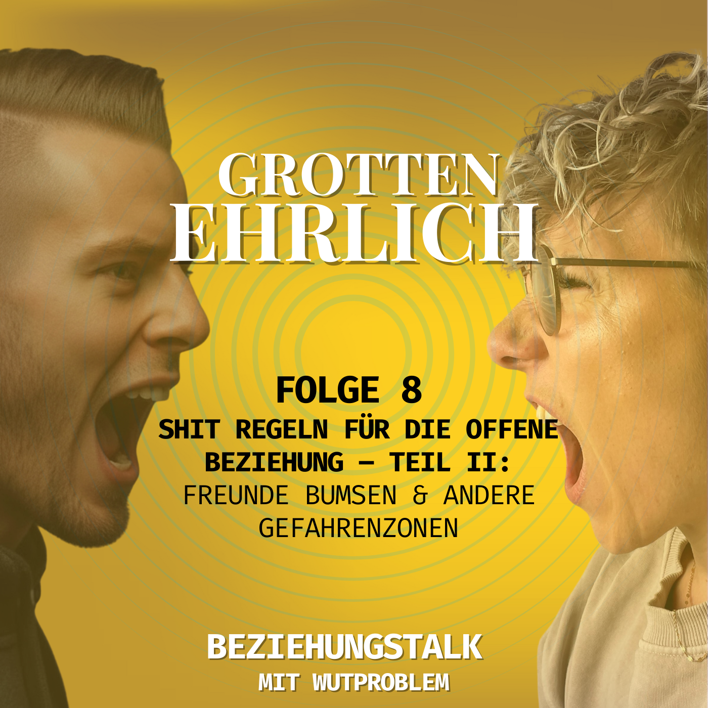 Folge 8 – Shit Regeln für die offene Beziehung – Teil II: Freunde bumsen & andere Gefahrenzonen