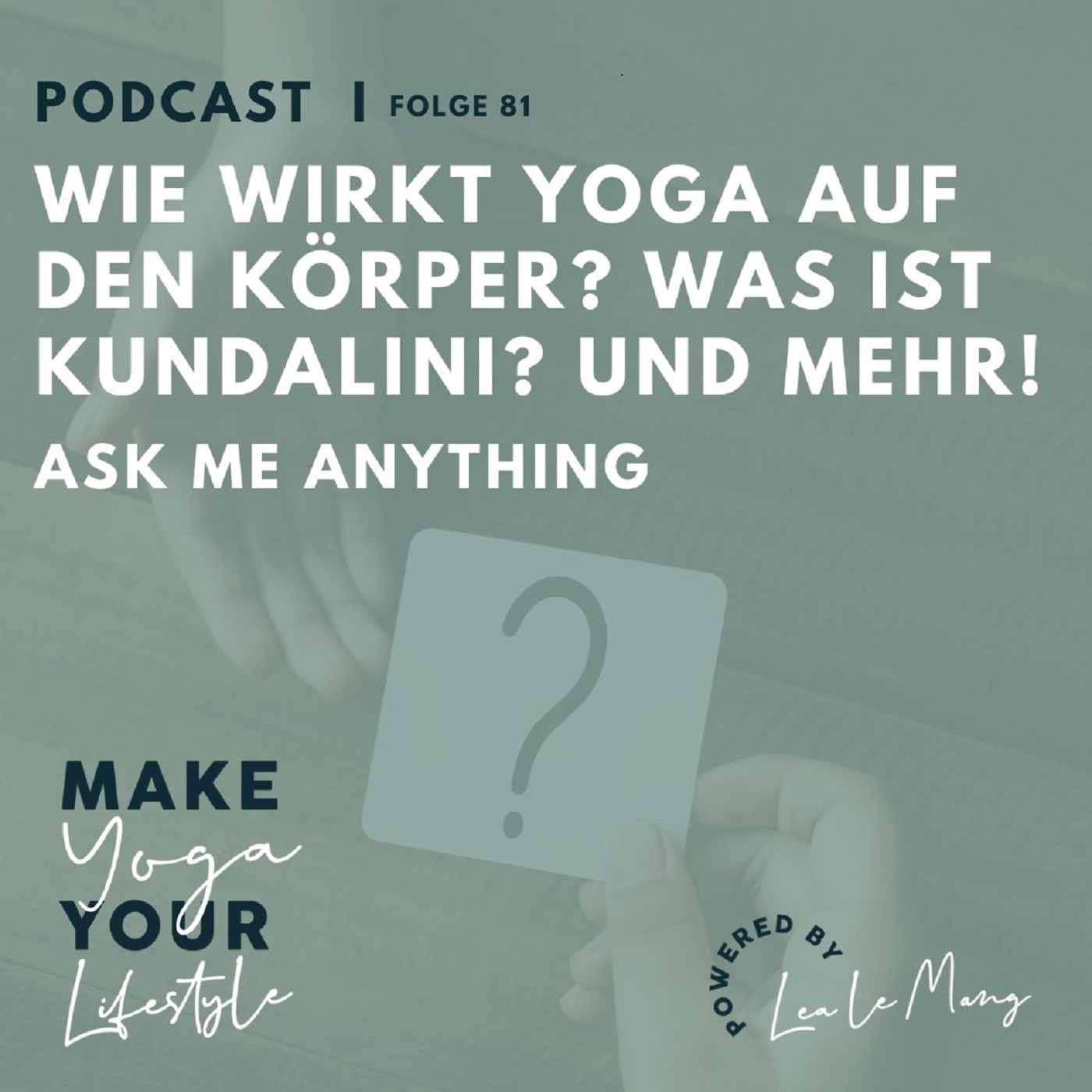 81 - Wie wirkt Yoga auf den Körper? Was ist Kundalini? Und mehr!