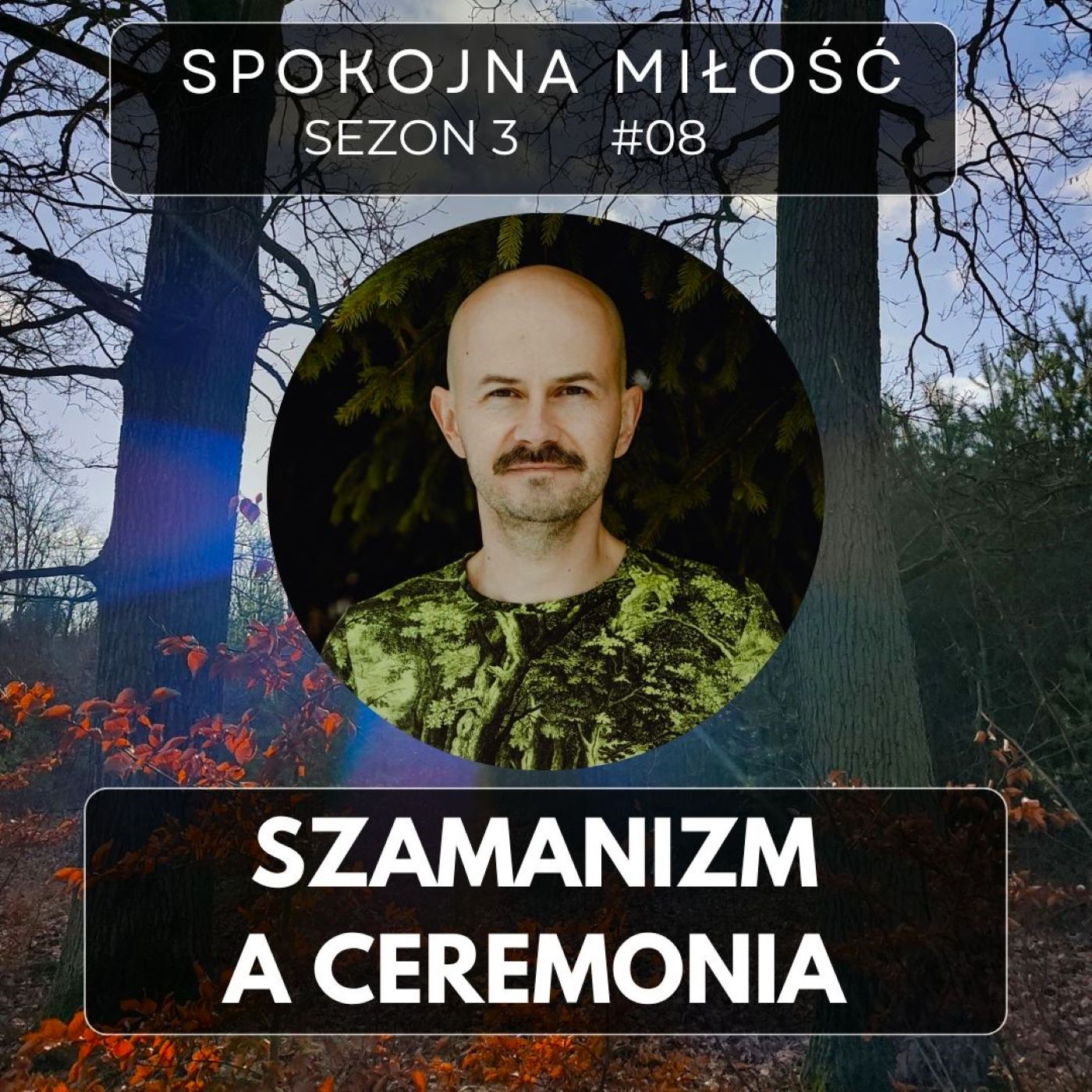 S03E08. Szamanizm a ceremonia (oraz podróż!)