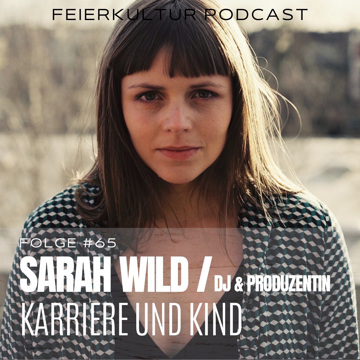 #65 - Sarah Wild - Karriere & Kind