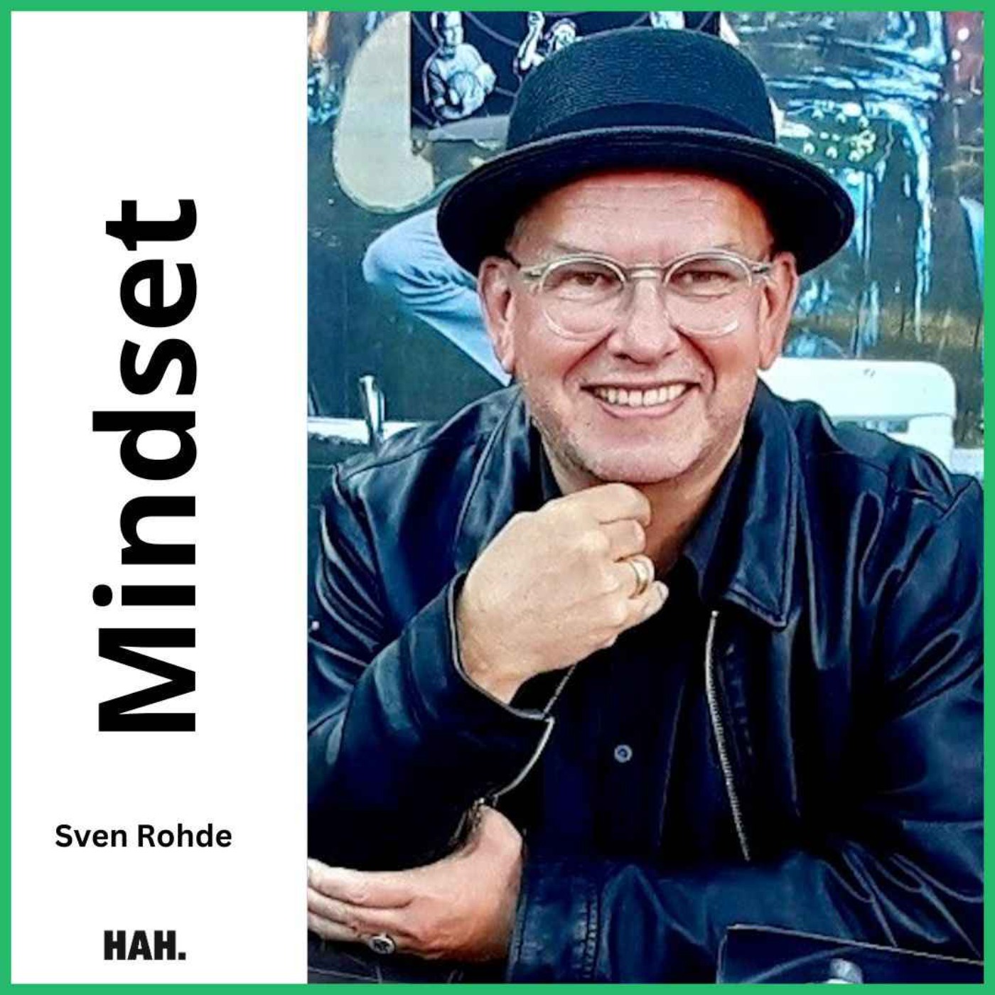 Mindset: Chance oder Sabotage? – mit Sven Rohde | HAH #90