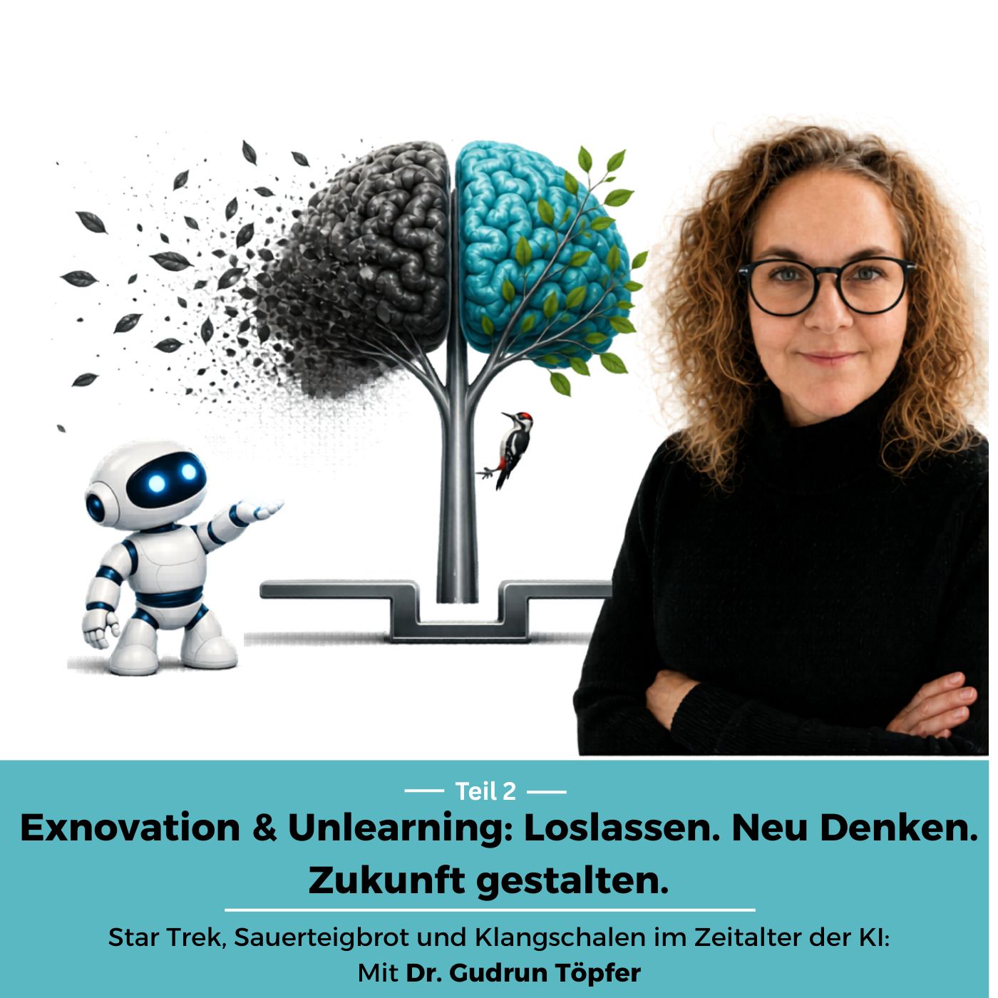 Exnovation & Unlearning: Loslassen. Neu Denken. Zukunft gestalten. (Teil 2)