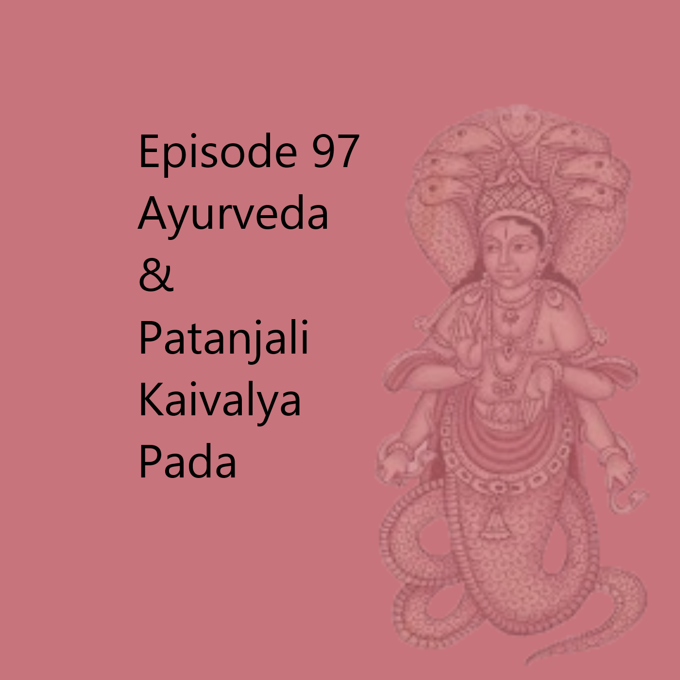 Episode 97 Patanjali Kaivalya Pada