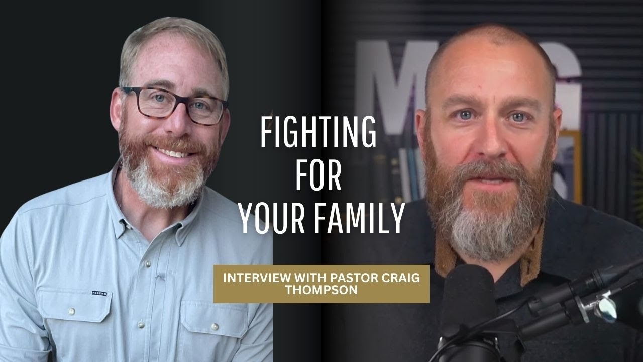 Fighting for Your Family w/ Pastor Craig Thompson